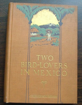 Item #504 Two Bird-Lovers in Mexico. C. William Beebe