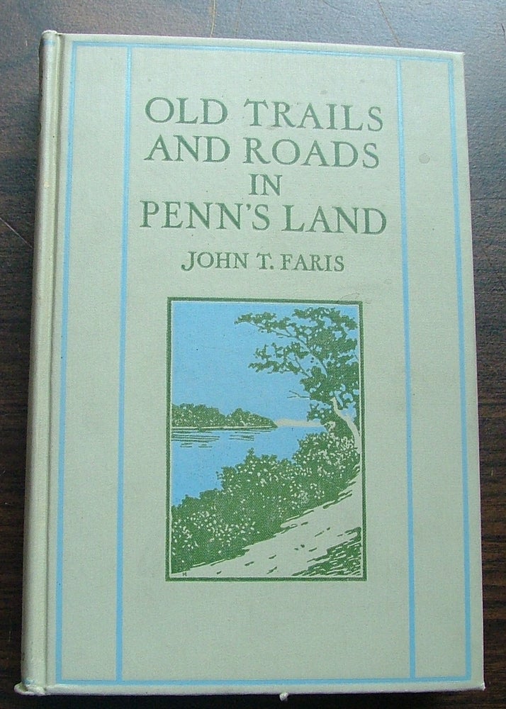 Item #533 Old Trails and Roads in Penn's Land. John Faris.