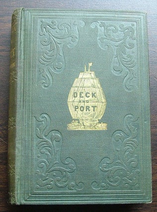 Deck and Port, Incidents of a Cruise in the United States Frigate Congress to California, with Sketches of Rio Janeiro, Valparaiso, Lima, Honolulu, and San Francisco.