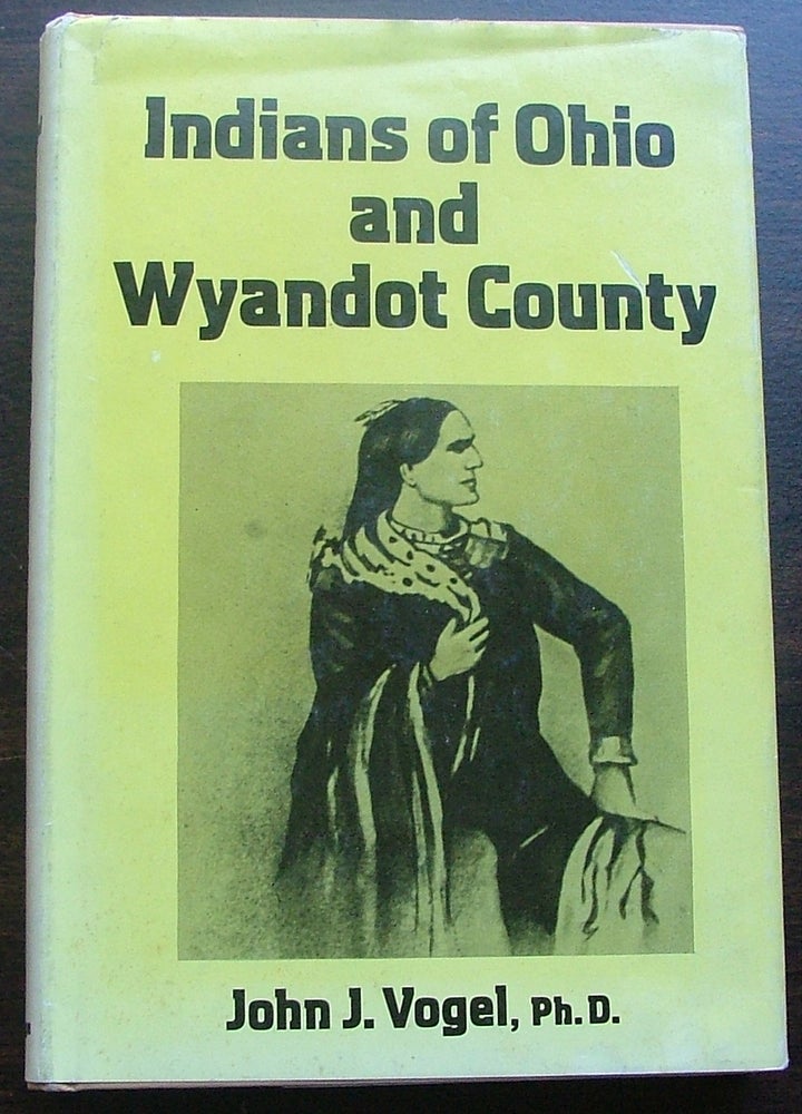 Item #640 Indians of ohio and Wyandot County. John J. Vogel.