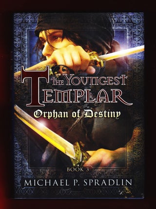 Item #671 The Youngest Templar, Orphan of Destiny. Michael P. Spradlin