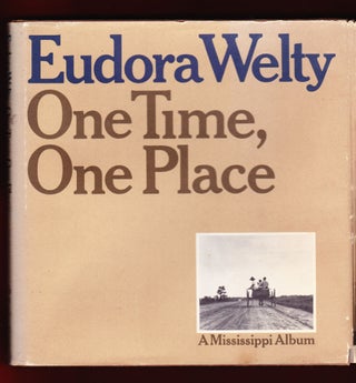 Item #674 One Time, One Place, Mississippi in the Depression, A Snapshot Album. Eudora Welty