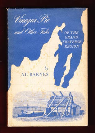 Item #676 Vinegar Pie and Other Tales of the Grand Traverse Region. Al Barnes