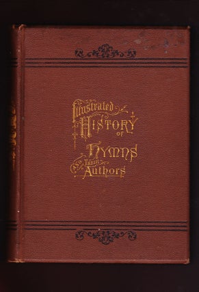 Item #687 Illustrated History of Hymns and their Authors. Rev. Edwin M. Long