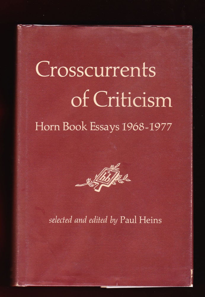 Item #705 Crosscurents of Criticism, Horn Book Essays 1968-1977. Paul Heins.