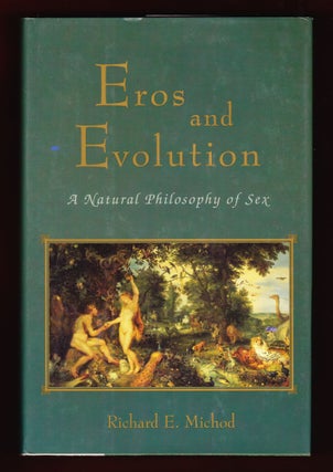 Item #706 Eros and Evolution, A Natural Philosophy of Sex. Richard E. Michod