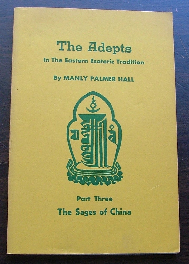 Item #716 The Adepts In The Eastern Tradition, Part Three, The Sages of China. Palmer Manly Hall.