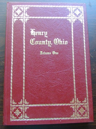 Item #719 Henry Country, Ohio, Volume One, A Collection of Historical Sketches and...