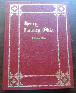 Item #719 Henry Country, Ohio, Volume One, A Collection of Historical Sketches and Family...