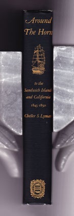 Item #755 Around the Horn to The Sandwich Islands and California 1845-1850, being a...