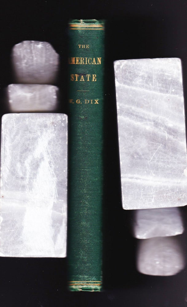Item #786 The American State and American Statesmen. William Giles Dix.