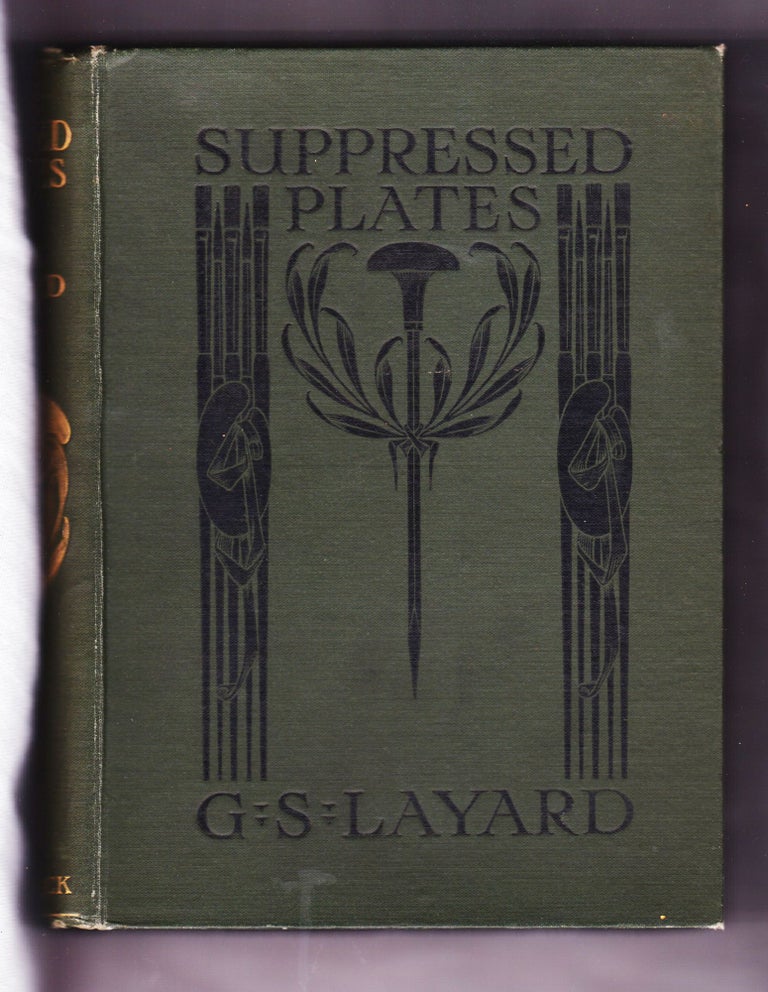 Item #803 Suppressed Plates, Wood Engravings, &c. Together with Other Curiosities Germane Thereto Being An Account of Certain Matters Peculiarly Alluring to the Collector. George Somes Layard.