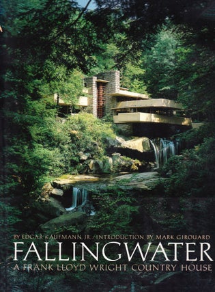 Item #827 Fallingwater, A Frank Lloyd Wright Country House. Edgar Kaufmann, Jr