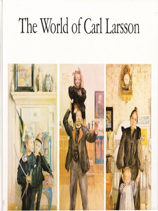 Item #837 The World of Carl Larsson. Görel Cavalli-Björkman, English Bo...