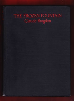 Item #838 The Frozen Fountain, Being Essays on Architecture and the Art of Design in Space....