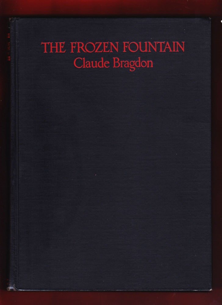 Item #838 The Frozen Fountain, Being Essays on Architecture and the Art of Design in Space. Claude Bragdon.