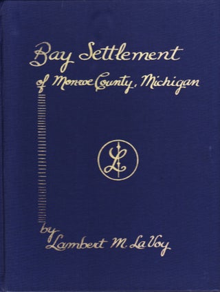 Item #843 Bay Settlement of Monroe County, Michigan. Lambert M. LaVoy