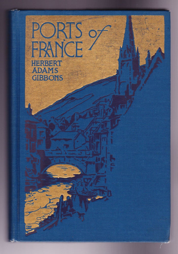 Item #863 Ports of France. Herbert Adams Gibbons.