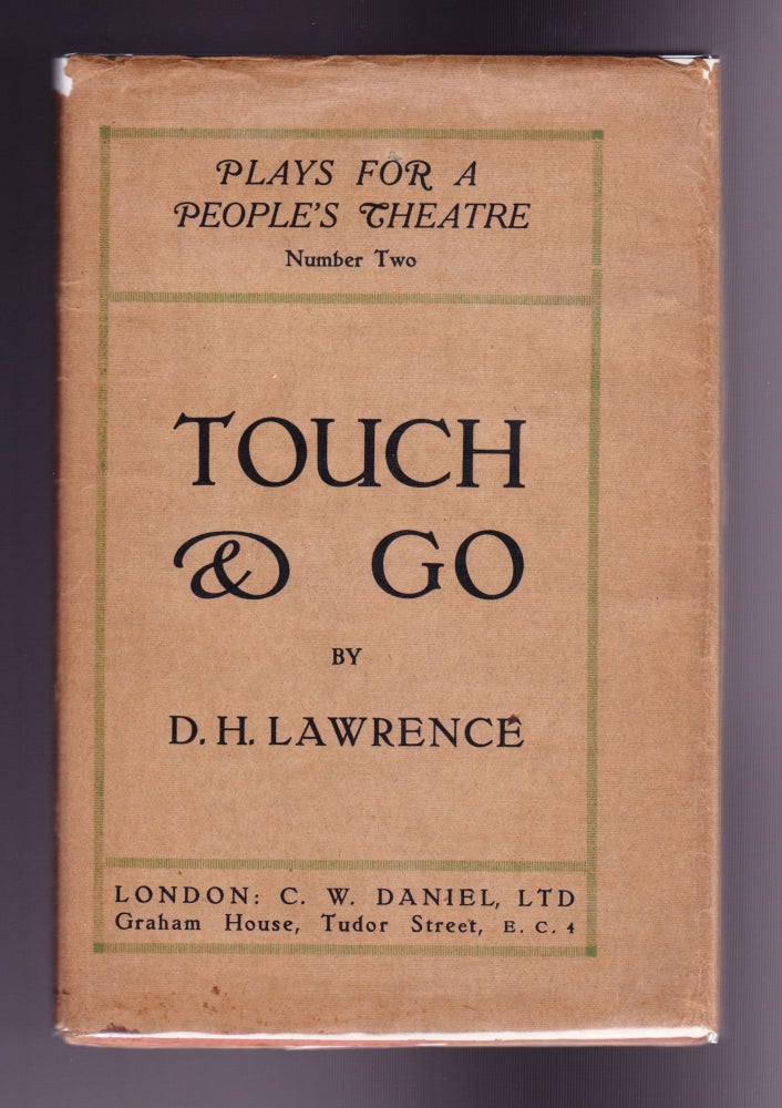Item #879 Touch & Go, A Play in Three Acts. D. H. Lawrence.