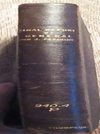Item #884 Final Report of Gen. John J. Pershing, Commander-In-Chief, American...