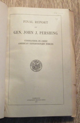 Final Report of Gen. John J. Pershing, Commander-In-Chief, American Expeditionary Forces
