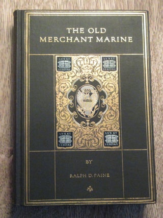 Item #885 The Old Merchant Marine, A Chronicle of American Ships and Sailors. Ralph...