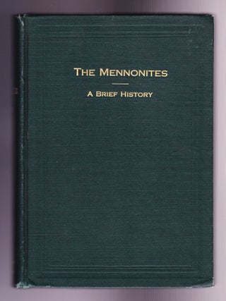 Item #895 The Mennonites, A Brief History of Their Origin and Later Development in...