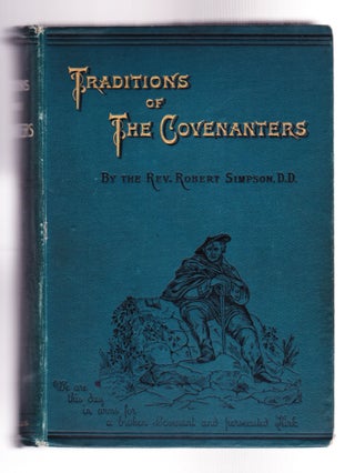 Item #903 Traditions of the Covenanters. Rev. Robert Simpson, D. D
