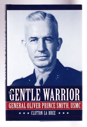 Item #924 The Gentle Warrior, General Oliver Prince Smith, USMC. Clifton La Bree