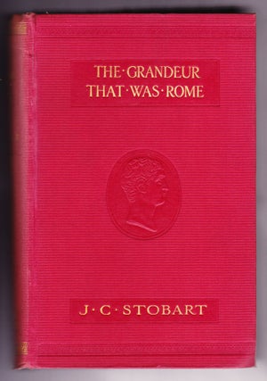 Item #949 The Grandeur that was Rome, A Survey of Roman Culture and Civilisation. J. C. Stobart