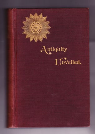 Item #955 Antiquity Unveiled. Ancient Voices from the Spirit Realms Disclose the Most Startling...