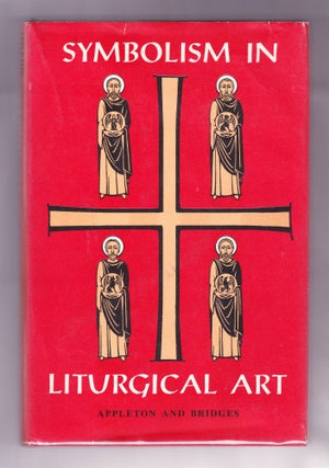 Item #961 Symbolism in Liturgical Art. LeRoy H. Appleton, Stephen Bridges