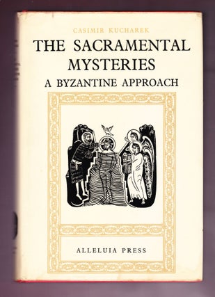 Item #968 The Sacramental Mysteries, A Byzantine Approach. Casimir Kucharek