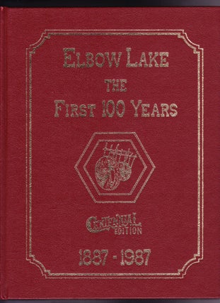 Item #975 Elbow Lake the First 100 Years 1887-1987. Bill Goetzinger
